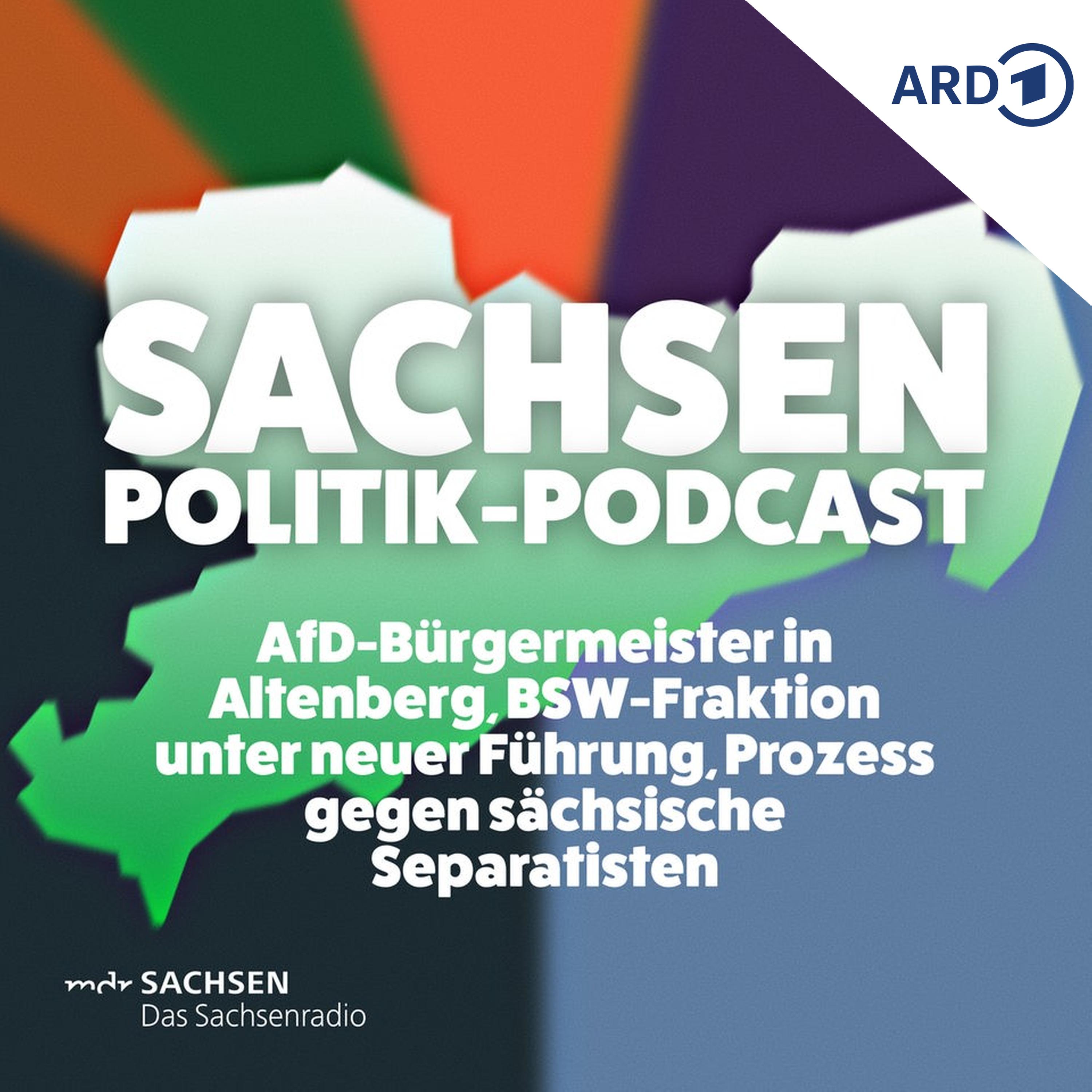 AfD-Bürgermeister in Altenberg, BSW-Fraktion unter neuer Führung, Prozess gegen "sächsische Separatisten" episode artwork