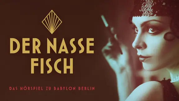 Symbolbild zur Hörspielserie "Der nasse Fisch". Eine Frau raucht Zigarette, Schriftzug: Das Hörspiel zu Babylon Berlin